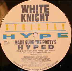 White Knight - Make Sure The Party's Hyped / Life Of A Gangbanger