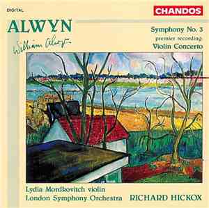 William Alwyn, Lydia Mordkovitch, The London Symphony Orchestra, Richard Hickox - Symphony No. 3 / Violin Concerto
