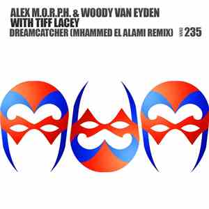 Alex M.O.R.P.H. & Woody van Eyden Feat. Tiff Lacey - Dreamcatcher (Mhammed El Alami Remix)