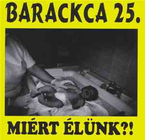 Barackca - Miért Élünk?! / Why Do We Live?!