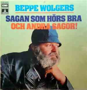 Beppe Wolgers - Sagan Som Hörs Bra Och Andra Sagor!