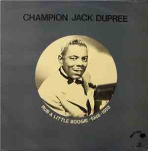 Champion Jack Dupree - Rub A Little Boogie 1945-1953