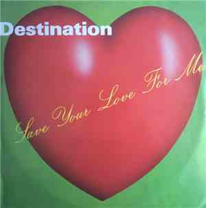 Destination  - Save Your Love For Me (Remix)
