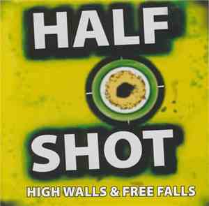 Half Shot - High Walls & Free Falls