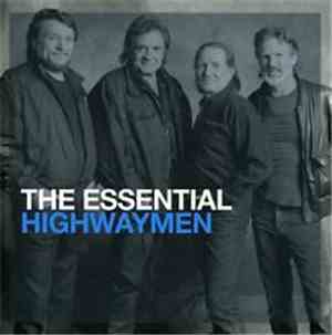 Highwaymen - The Essential Highwaymen