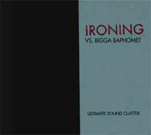 Ironing vs. Bigga Baphomet - Ultimate Sound Clatter