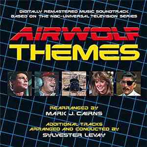 Mark J. Cairns / Sylvester Levay - Airwolf Themes (Remastered)