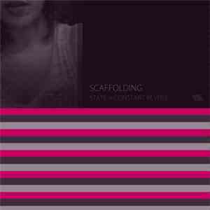 Scaffolding - State Of Constant Reverie