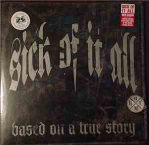 Sick Of It All - Based On A True Story