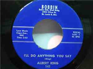 Albert King - I'll Do Anything You Say / Got To Be Some Changes Made