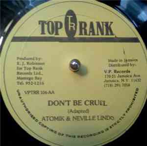 Atomik  / Neville Lindo - Don't Be Cruel / I Don't Know Why I Love You