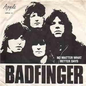 Badfinger - No Matter What / Better Days