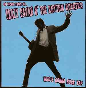 Crazy Cavan And The Rhythm Rockers - 40 Rockin' Years Of Crazy Cavan N' The Rhythm Rockers - Who's Gonna Rock Ya ?