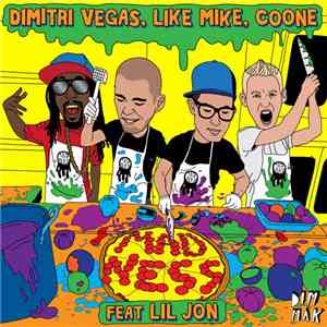 Dimitri Vegas, Like Mike, Coone Feat. Lil Jon - Madness