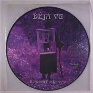 Déjá-Vu - Between The Leaves