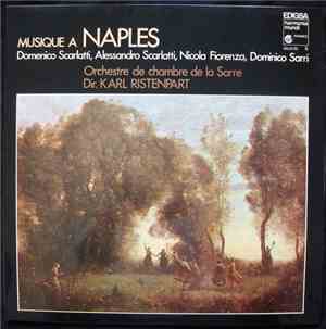 Domenico Scarlatti, Alessandro Scarlatti, Nicola Fiorenza, Dominico Sarri, Orchestre De Chambre De La Sarre, Karl Ristenpart - Musique A Naples