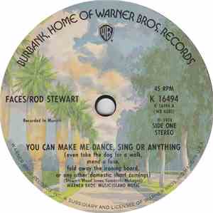 Faces  / Rod Stewart - You Can Make Me Dance, Sing Or Anything (Even Take The Dog For A Walk, Mend A Fuse, Fold Away The Ironing Board, Or Any Other Domestic Short Comings)