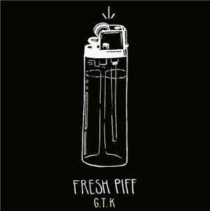 Fresh Piff - G.T.K