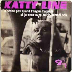 Katty Line - N'hesite Pas Quand L'amour T'appelle / Si Je Sors Avec Toi Le Samedi Soir