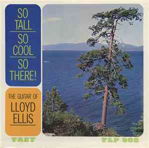 Lloyd Ellis - So Tall So Cool So There! The Guitar Of Lloyd Ellis
