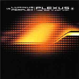 Luminus vs Perplex - Plexus  - Three Sides To Every Story