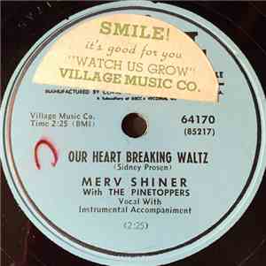 Merv Shiner With The Pinetoppers - Our Heart Breaking Waltz / A River Of Silver