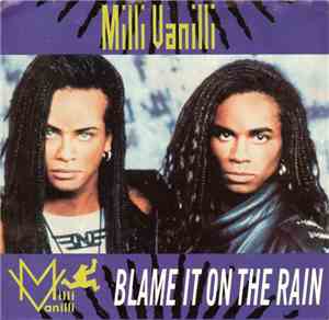 Milli Vanilli - Blame It On The Rain