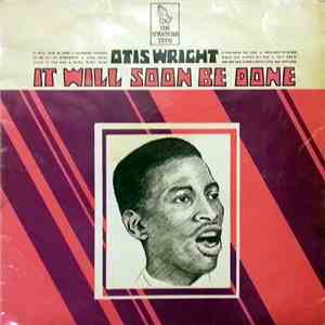 Otis Wright - It Will Soon Be Done