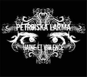 Petroïska Larma - Haine Et Violence