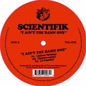 Scientifik - I Ain't The Damn One / Bitch I Don't Need Ya