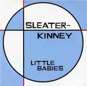 Sleater-Kinney - Little Babies