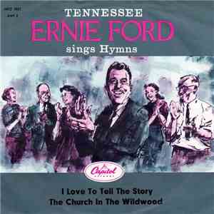 Tennessee Ernie Ford - Sings Hymns (Part 2) : I Love To Tell The Story / The Church In The Wildwood