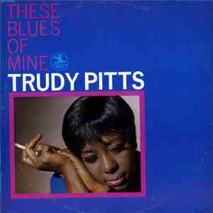 Trudy Pitts - These Blues Of Mine