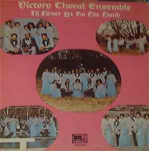 Victory Choral Ensemble - I'll Never Let Go His Hand
