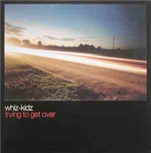 Whiz-Kidz - Trying To Get Over