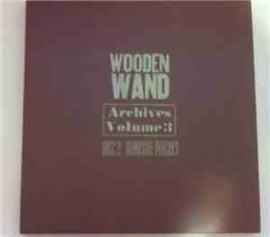 Wooden Wand - Archives Volume 3 Disc 2 - Roadside Peaches