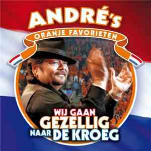 André Hazes - André's Oranje Favorieten - We Gaan Gezellig Naar De Kroeg