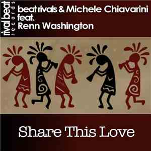 Beat Rivals & Michele Chiavarini Feat. Renn Washington - Share This Love