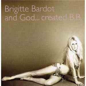 Brigitte Bardot - And God ... Created B.B.
