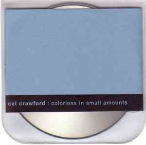 Cal Crawford - Colorless In Small Amounts