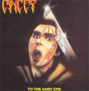 Cancer  - To The Gory End