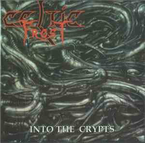 Celtic Frost - Into The Crypts