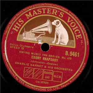 Charlie Barnet & His Orchestra - Ebony Rhapsody / Flying Home