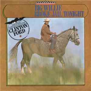 Clinton Ford - Big Willie Broke Jail Tonight