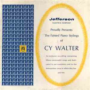 Cy Walter - Jefferson Electric Company Proudly Presents The Famed Piano Stylings Of Cy Walter