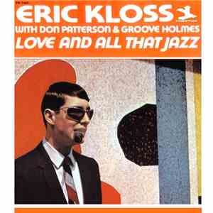 Eric Kloss With Don Patterson & Groove Holmes - Love And All That Jazz