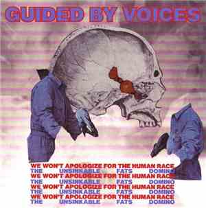 Guided By Voices - We Won't Apologize For The Human Race / The Unsinkable Fats Domino
