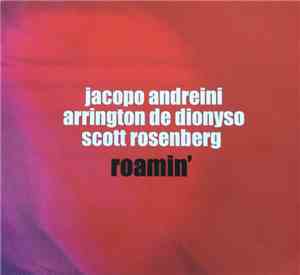 Jacopo Andreini, Arrington De Dionyso, Scott Rosenberg - Roamin'