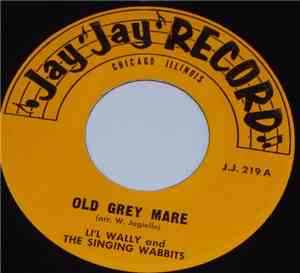 Li'l Wally And The Singing Wabbits, The Singing Wabbits With Eddie Lash - Old Grey Mare / Baby Doll