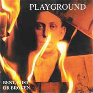 Playground  - Bent,Lost Or Broken